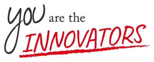 You are the Innovator
